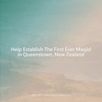 Help Establish The First Ever Masjid in Queenstown, New Zealand