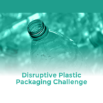 Disruptive Plastic Packaging Challenge