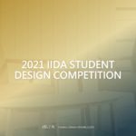 2021 IIDA STUDENT DESIGN COMPETITION