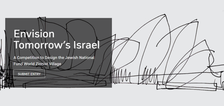 Envision Tomorrow’s Israel - A Competition to Design the Jewish National Fund World Zionist Village