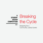 BREAKING THE CYCLE : DESIGNING FOR A COMMUNITY JUSTICE CENTRE