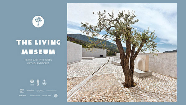 The Living Museum MICRO-ARCHITECTURES IN THE LANDSCAPE