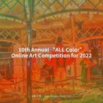 10th Annual “ALL Color” Online Art Competition for 2022
