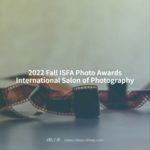 2022 Fall ISFA Photo Awards International Salon of Photography
