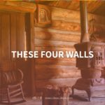 THESE FOUR WALLS